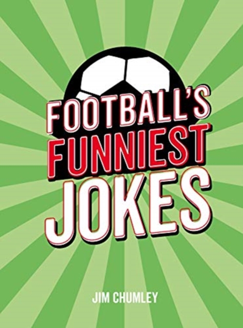 Football's Funniest Jokes : The Ultimate Collection for the Football Fanatic, Hardback Book