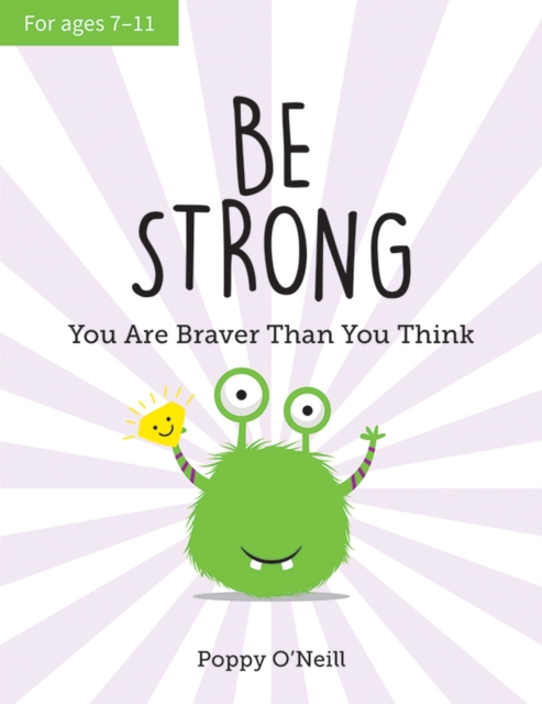 Be Strong : You Are Braver Than You Think: A Child's Guide to Boosting Self-Confidence, Paperback / softback Book