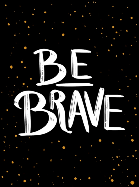 Be Brave : The Little Book of Courage, EPUB eBook