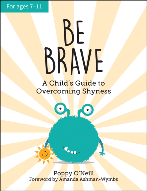 Be Brave : A Child's Guide to Overcoming Shyness, Paperback / softback Book