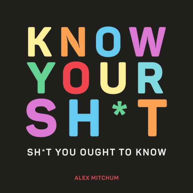 Know Your Sh*t : Sh*t You Should Know, EPUB eBook