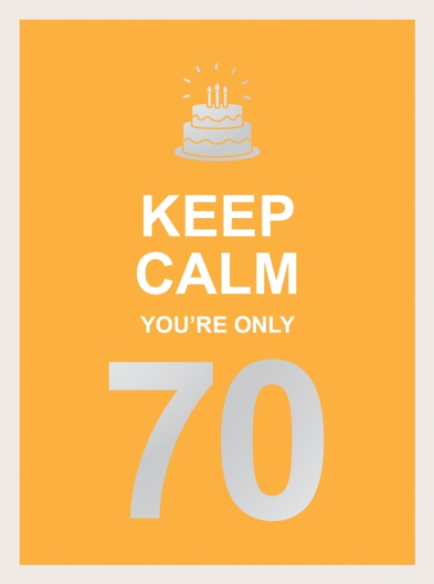Keep Calm You're Only 70 : Wise Words for a Big Birthday, EPUB eBook