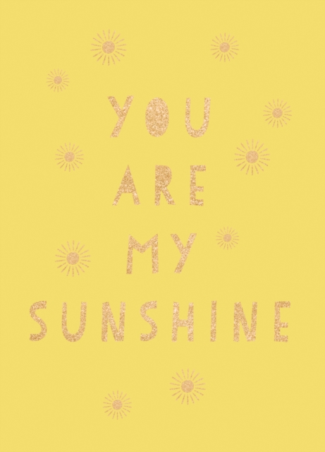 You Are My Sunshine : Uplifting Quotes for an Awesome Friend, EPUB eBook