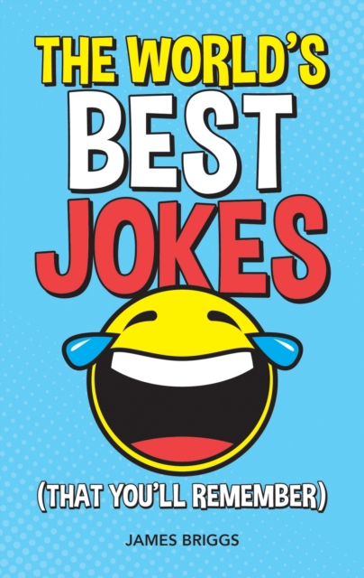 The World's Best Jokes (That You'll Remember) : Unforgettable Jokes and Gags for All the Family, EPUB eBook