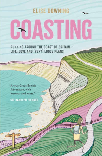 Coasting : Running Around the Coast of Britain - Life, Love and (Very) Loose Plans, Paperback / softback Book