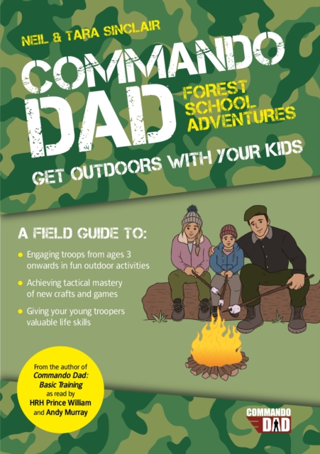 Commando Dad: Forest School Adventures : Get Outdoors with Your Kids, Paperback / softback Book