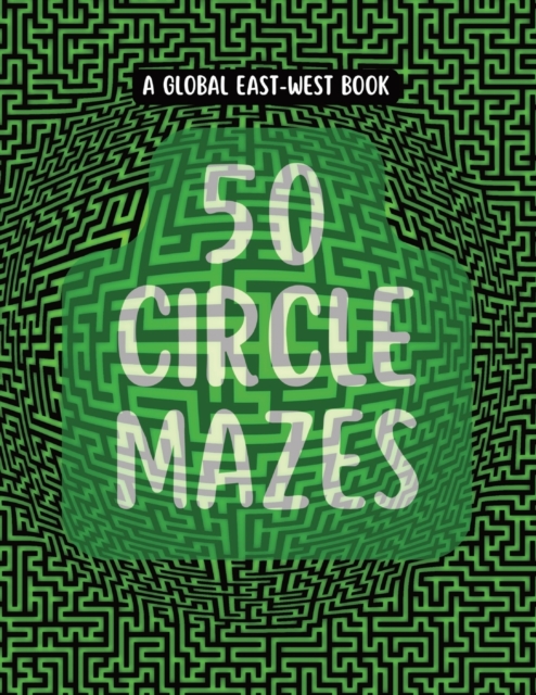 50 Circle Mazes : For All Ages, with guidelines and solutions, Paperback / softback Book