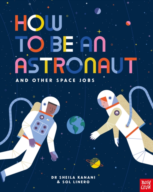 How to be an Astronaut and Other Space Jobs, Hardback Book
