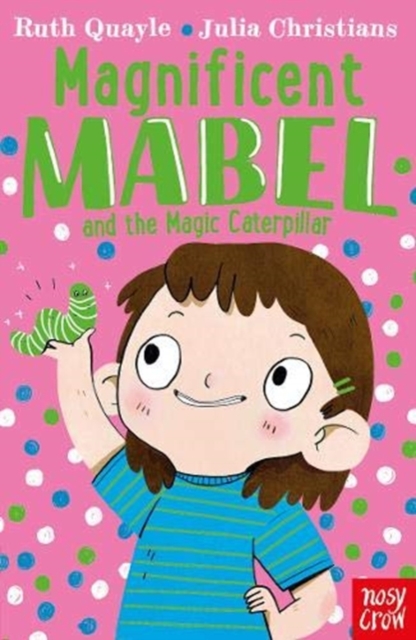 Magnificent Mabel and the Magic Caterpillar, Paperback / softback Book