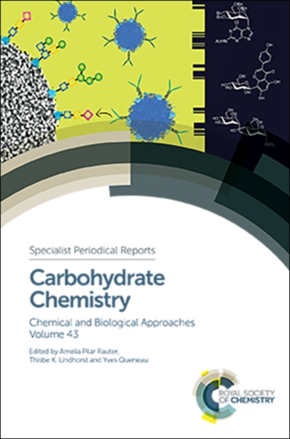 Carbohydrate Chemistry : Chemical and Biological Approaches Volume 43, Hardback Book