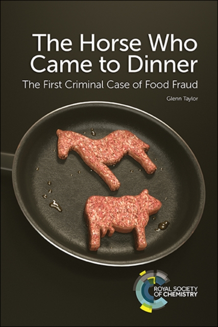 Horse Who Came to Dinner : The First Criminal Case of Food Fraud, Paperback / softback Book
