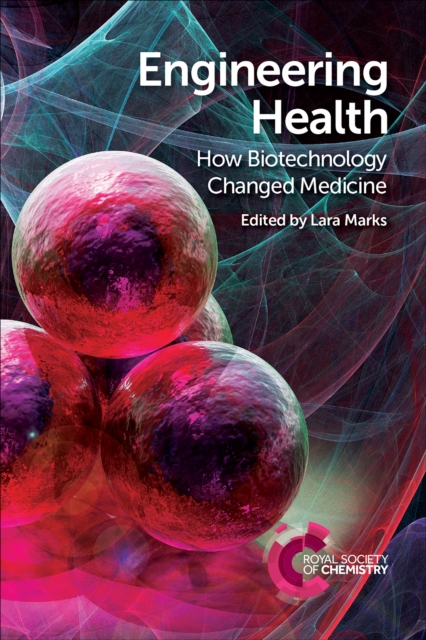 Engineering Health : How Biotechnology Changed Medicine, EPUB eBook