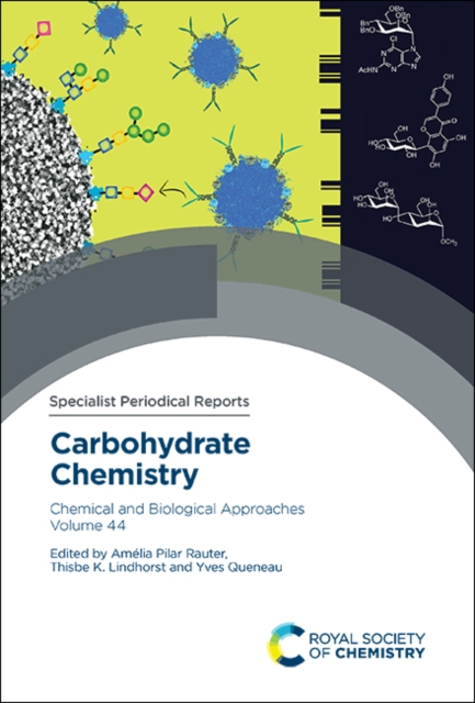 Carbohydrate Chemistry : Chemical and Biological Approaches Volume 44, Hardback Book