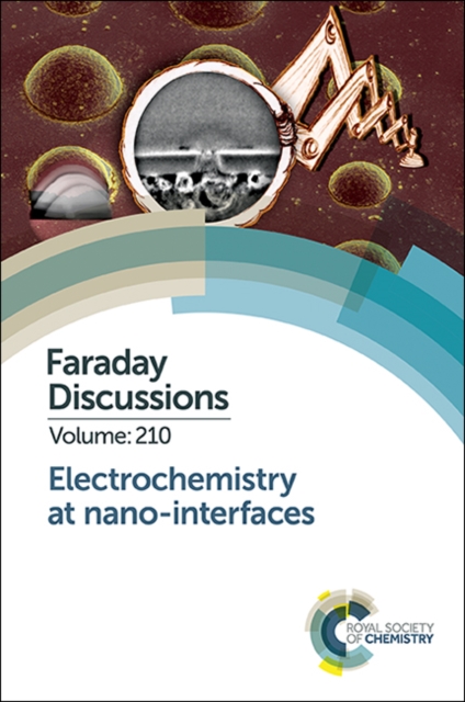 Electrochemistry at Nano-interfaces : Faraday Discussion 210, Hardback Book