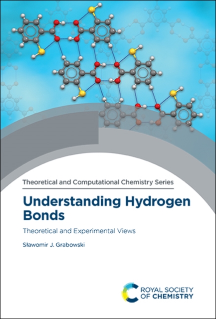 Understanding Hydrogen Bonds : Theoretical and Experimental Views, Hardback Book