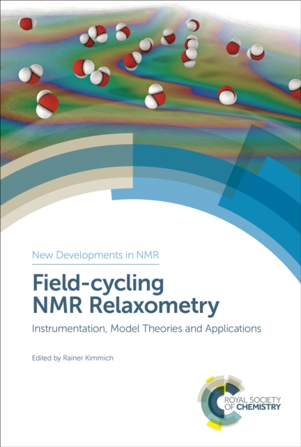 Field-cycling NMR Relaxometry : Instrumentation, Model Theories and Applications, EPUB eBook