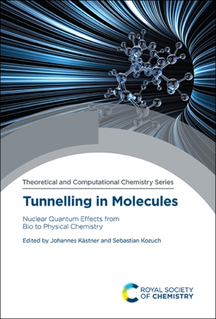 Tunnelling in Molecules : Nuclear Quantum Effects from Bio to Physical Chemistry, Hardback Book