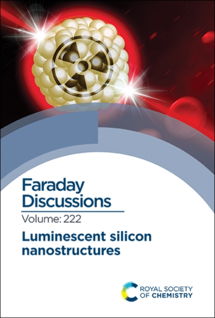 Luminescent Silicon Nanostructures : Faraday Discussion 222, Hardback Book