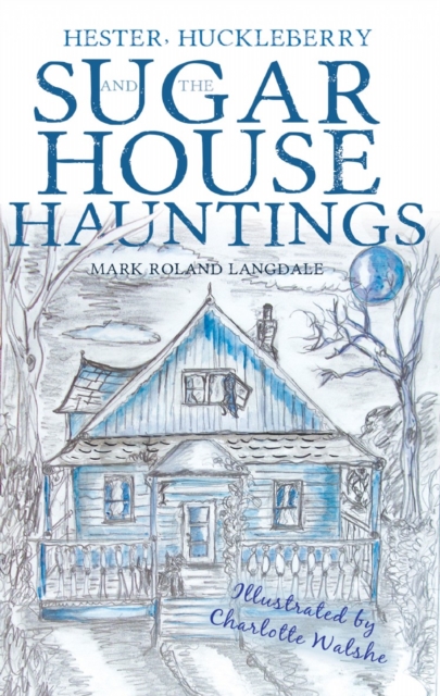 Hester, Huckleberry and the Sugar House Hauntings, EPUB eBook