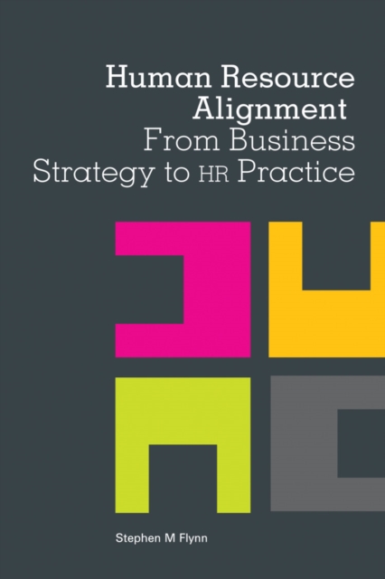 Human Resource Alignment : From Business Strategy to HR Practice, Paperback / softback Book