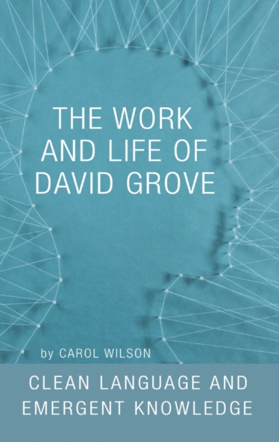 The Work and Life of David Grove : Clean Language and Emergent Knowledge, EPUB eBook