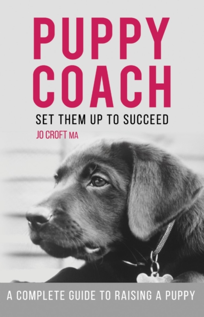 Puppy Coach : A Complete Guide to Raising a Puppy, EPUB eBook
