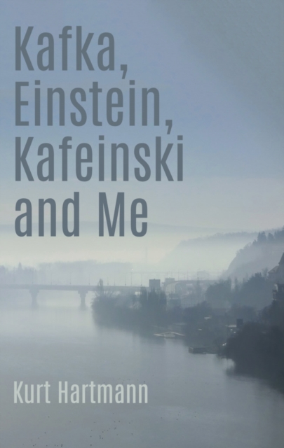 Kafka, Einstein, Kafeinski and Me, Paperback / softback Book