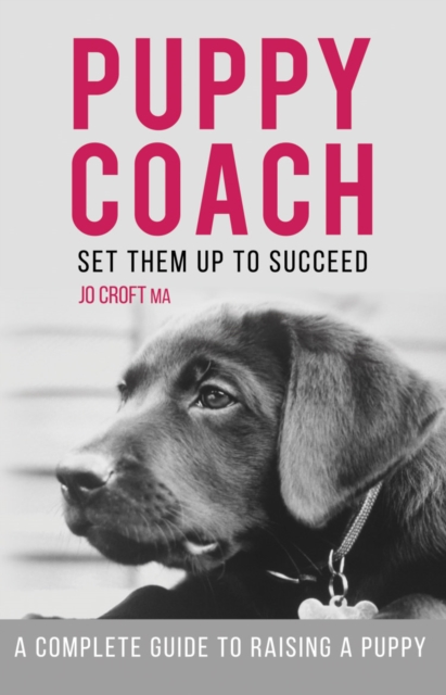 Puppy Coach : A Complete Guide to Raising a Puppy, Paperback / softback Book