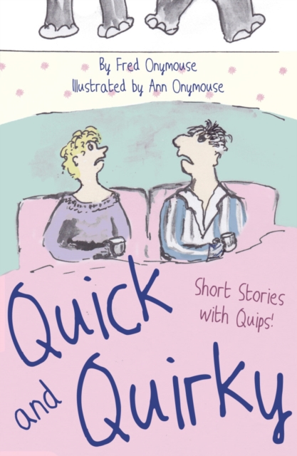 Quick and Quirky : Short Stories with Quips!, Paperback / softback Book