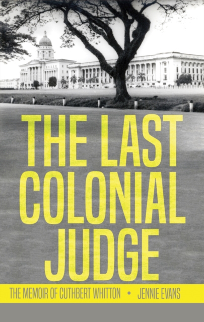 The Last Colonial Judge : The Memoir of Cuthbert Whitton, Paperback / softback Book
