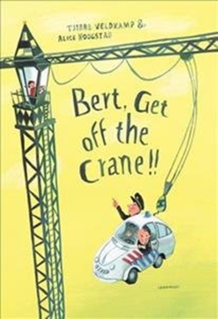 Bert, Get off the Crane!, Hardback Book