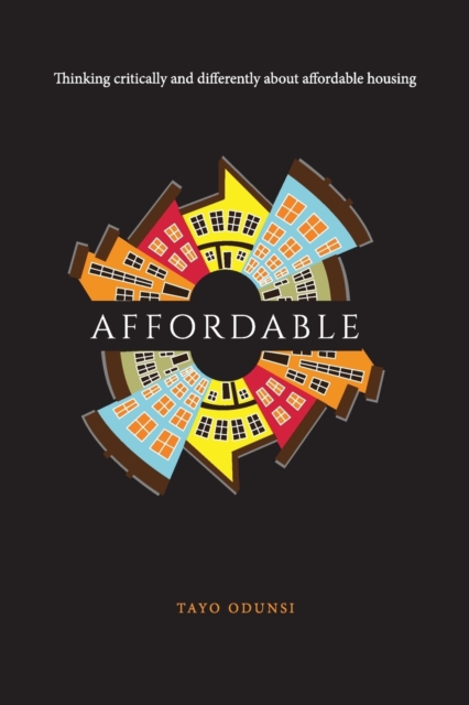 Affordable : Thinking Critically and Differently about Affordable Housing, Paperback / softback Book