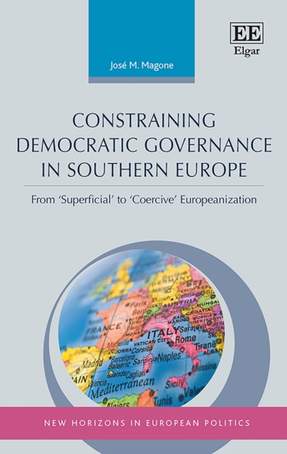Constraining Democratic Governance in Southern Europe : From 'Superficial' to 'Coercive' Europeanization, PDF eBook