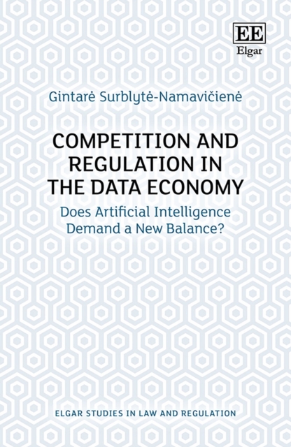 Competition and Regulation in the Data Economy : Does Artificial Intelligence Demand a New Balance?, PDF eBook