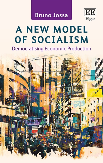 New Model of Socialism : Democratising Economic Production, PDF eBook