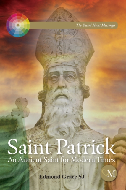 Saint Patrick : An Ancient Saint for Modern Times, Pamphlet Book