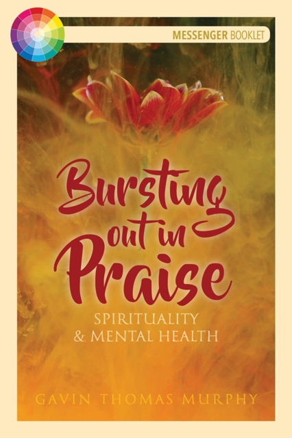 Bursting Out in Praise : Spirituality and Mental Health, Paperback / softback Book
