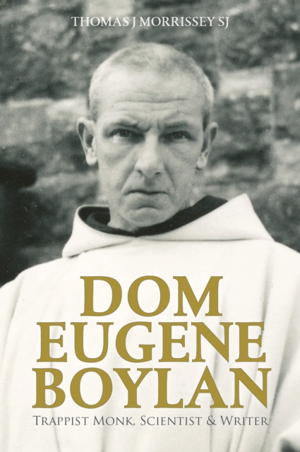 Dom Eugene Boylan : Trappist Monk, Scientist and Writer, PDF eBook