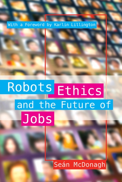 Robots, Ethics and the Future of Jobs, Paperback / softback Book
