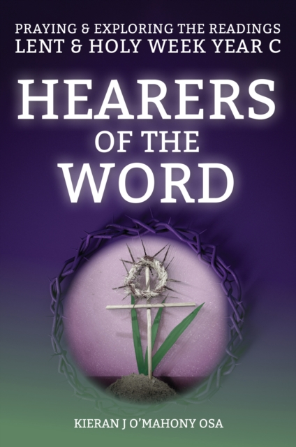 Hearers of the Word : Praying & exploring the readings Lent & Holy Week: Year C, EPUB eBook