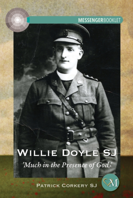 Willie Doyle SJ : Much in the Presence of God, Paperback / softback Book