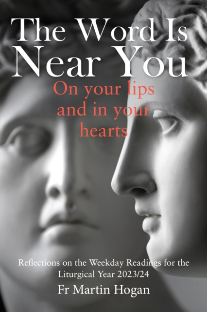 The Word is Near You, On Your Lips and in Your Heart : Reflections on the Weekday Readings for the Liturgical Year 2023/24, Paperback / softback Book
