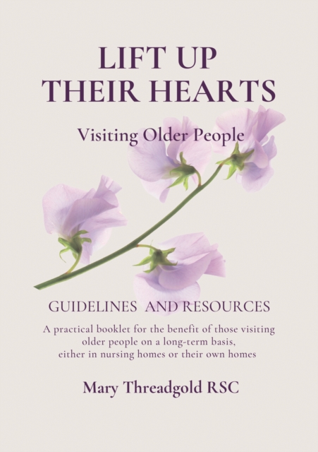 Lift Up Their Hearts : Visiting Older People: Guidelines & Resources, Paperback / softback Book