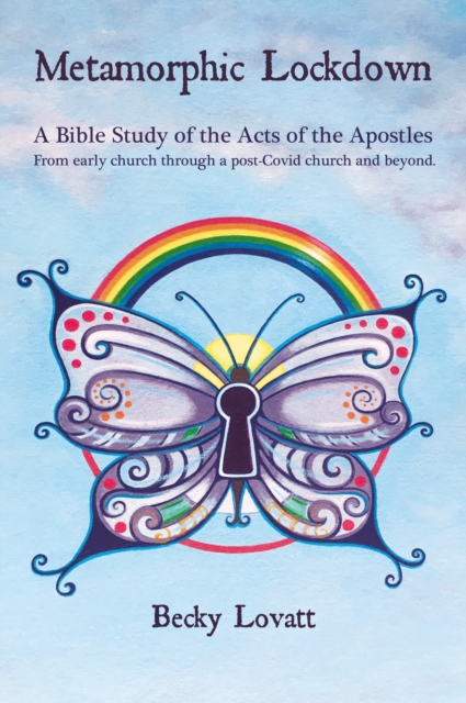 Metamorphic Lockdown : A Bible study of the Acts of the Apostles - from early church through a post-Covid-19 church and beyond, Paperback / softback Book