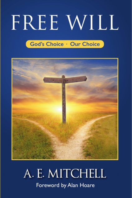 Free Will : God's Choice, Our Choice, Paperback / softback Book