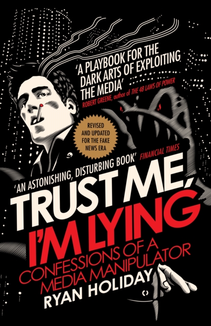 Trust Me I'm Lying : Confessions of a Media Manipulator, Paperback / softback Book