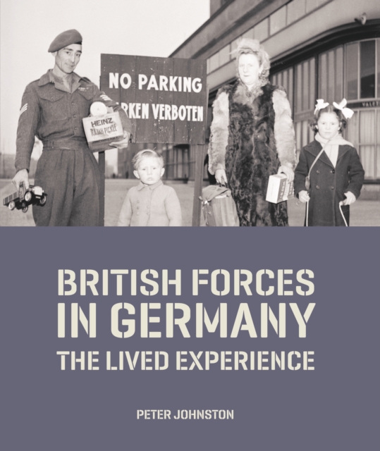 British Forces in Germany : The Lived Experience, Hardback Book