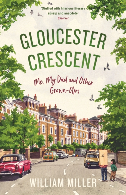 Gloucester Crescent : Me, My Dad and Other Grown-Ups, Paperback / softback Book