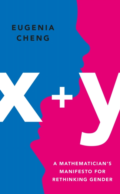 x+y : A Mathematician's Manifesto for Rethinking Gender, Hardback Book