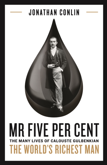 Mr Five Per Cent : The many lives of Calouste Gulbenkian, the world's richest man, Hardback Book